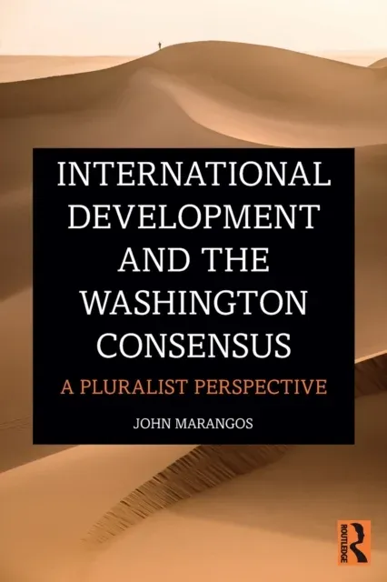 International Development and the Washington Consensus: A Pluralist Perspective