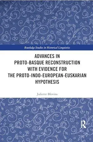 Advances in Proto-Basque Reconstruction with Evidence for the Proto-Indo-European-Euskarian Hypothesis