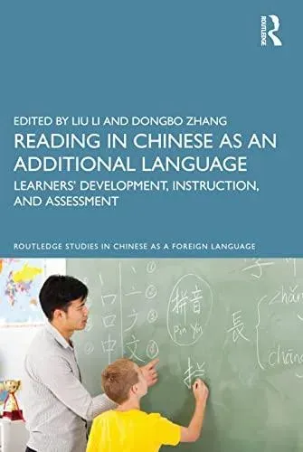 Reading in Chinese as an Additional Language: Learners' Development, Instruction, and Assessment