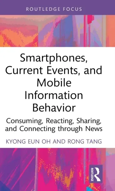 Smartphones, Current Events and Mobile Information Behavior: Consuming, Reacting, Sharing, and Connecting through News
