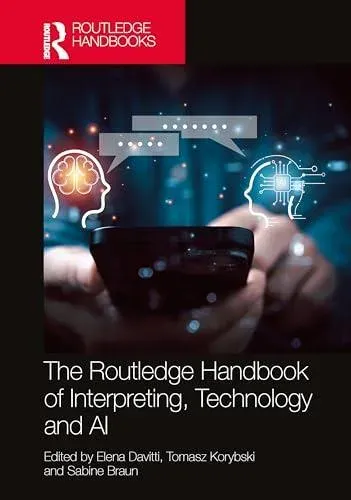 The Routledge Handbook of Interpreting, Technology and AI
