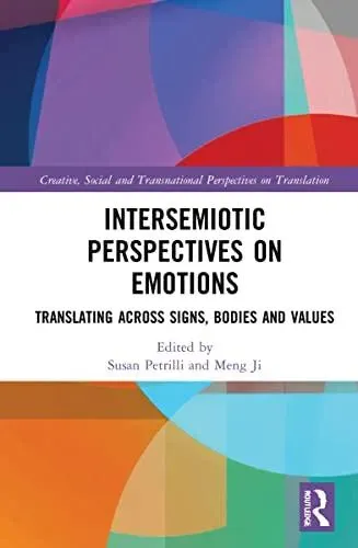 Intersemiotic Perspectives on Emotions: Translating across Signs, Bodies and Values