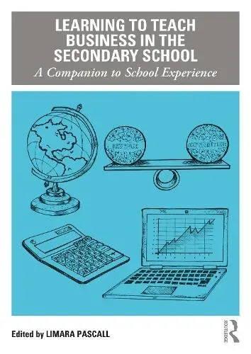 Learning to Teach Business in the Secondary School: A Companion to School Experience