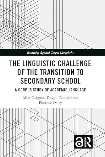 The Linguistic Challenge of the Transition to Secondary School: A Corpus Study of Academic Language