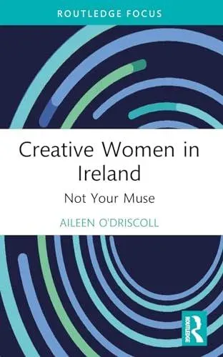 Creative Women in Ireland: Not Your Muse