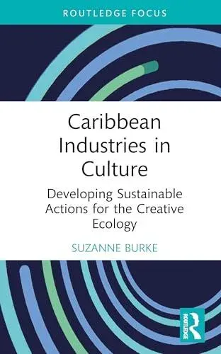 Caribbean Industries in Culture: Developing Sustainable Actions for the Creative Ecology