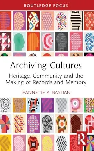 Archiving Cultures: Heritage, community and the making of records and memory