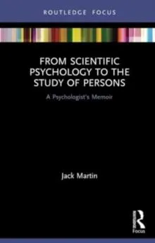 From Scientific Psychology to the Study of Persons: A Psychologist's Memoir