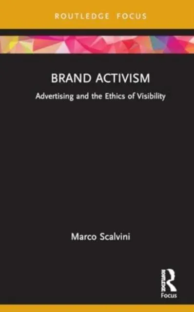 Brand Activism: Advertising and the Ethics of Visibility