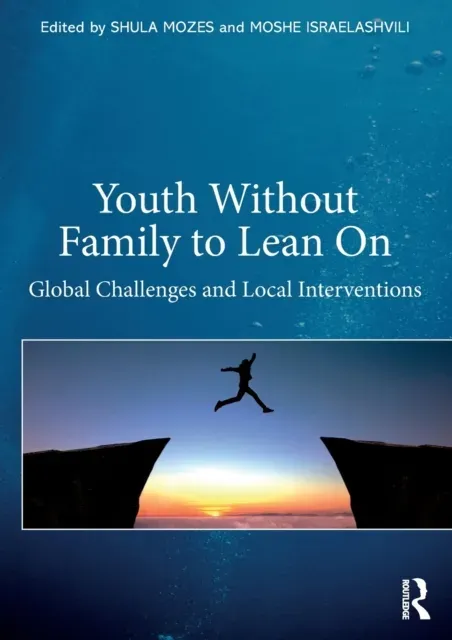 Youth Without Family to Lean On: Global Challenges and Local Interventions