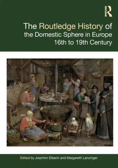 The Routledge History of the Domestic Sphere in Europe: 16th to 19th Century