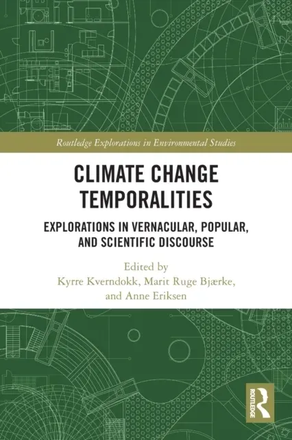 Climate Change Temporalities: Explorations in Vernacular, Popular, and Scientific Discourse