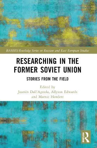 Researching in the Former Soviet Union: Stories from the Field