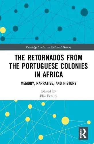 The Retornados from the Portuguese Colonies in Africa: Memory, Narrative, and History