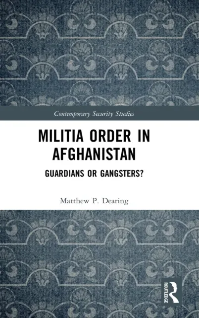 Militia Order in Afghanistan: Guardians or Gangsters?