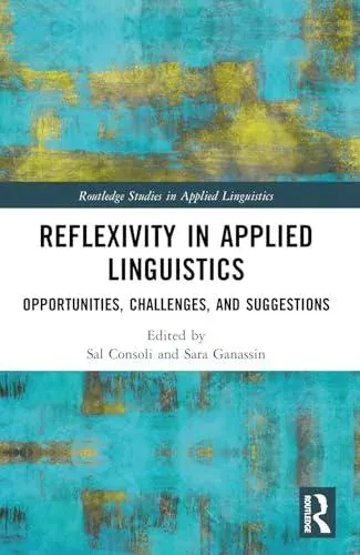 Reflexivity in Applied Linguistics: Opportunities, Challenges, and Suggestions