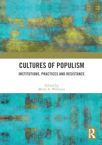 Cultures of Populism: Institutions, Practices and Resistance