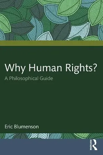 Why Human Rights?: A Philosophical Guide