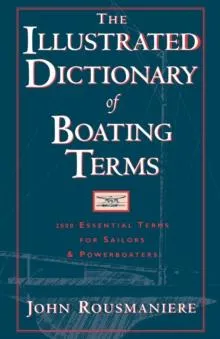 The Illustrated Dictionary of Boating Terms: 2000 Essential Terms for Sailors and Powerboaters