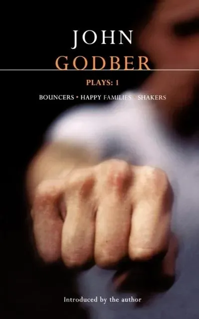 Godber Plays: One: Bouncers, Happy Families, Shakers