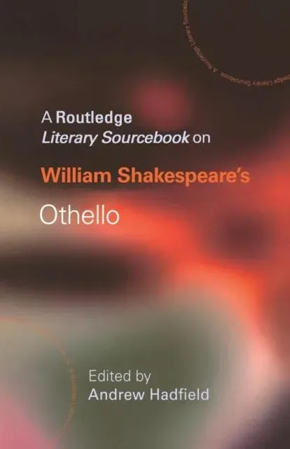 William Shakespeare's Othello: A Routledge Study Guide and Sourcebook