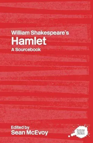 William Shakespeare's Hamlet: A Routledge Study Guide and Sourcebook