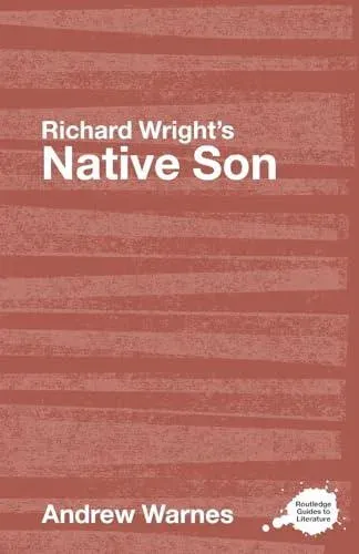 Richard Wright's Native Son: A Routledge Study Guide