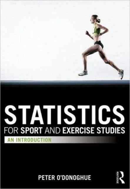 Statistics for Sport and Exercise Studies: An Introduction