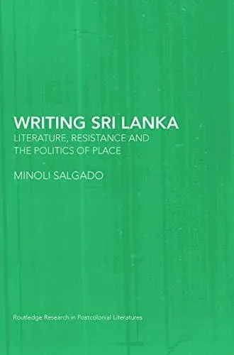 Writing Sri Lanka: Literature, Resistance & the Politics of Place