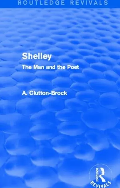 Shelley (Routledge Revivals): The Man and the Poet