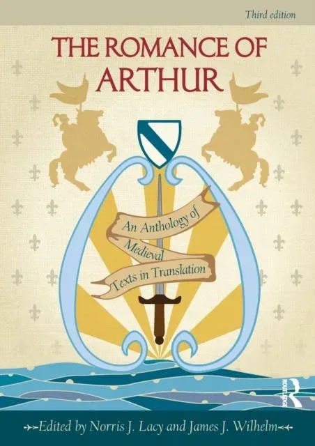 The Romance of Arthur: An Anthology of Medieval Texts in Translation