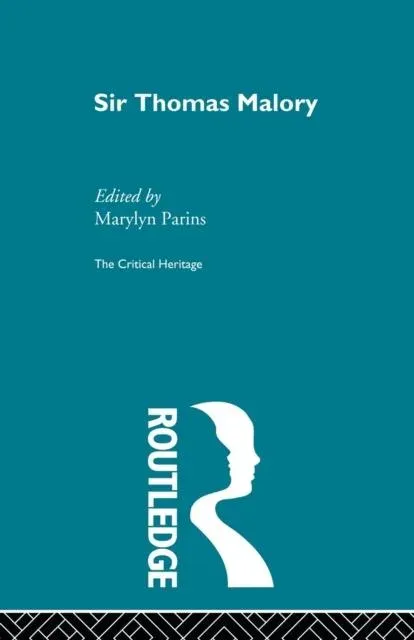 Sir Thomas Malory: The Critical Heritage