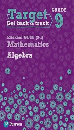 Target Grade 9 Edexcel GCSE (9-1) Mathematics Algebra Workbook