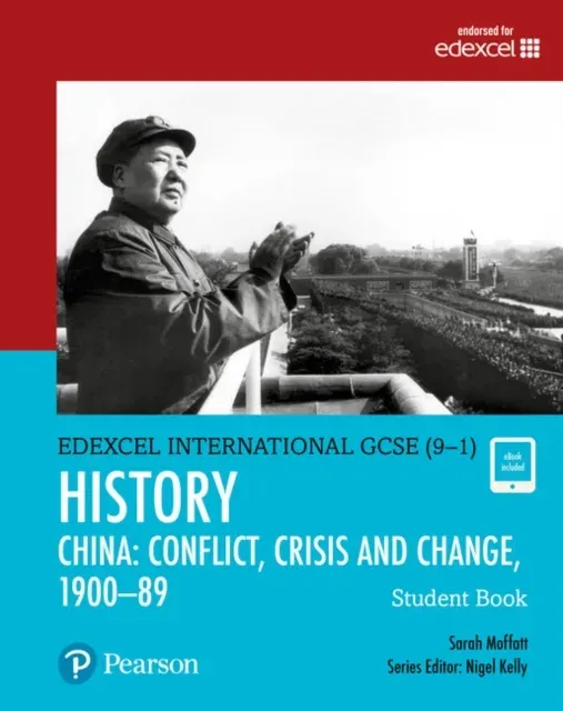 Pearson Edexcel International GCSE (9-1) History: Conflict, Crisis and Change: China, 1900–1989 Student Book