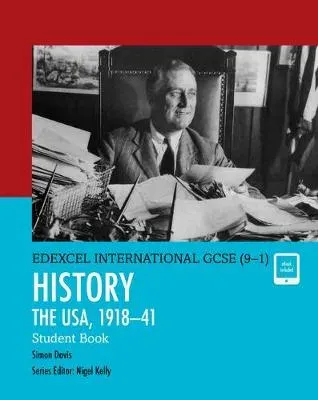 Pearson Edexcel International GCSE (9-1) History: The USA, 1918–41 Student Book