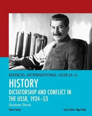 Pearson Edexcel International GCSE (9-1) History: Dictatorship and Conflict in the USSR, 1924–53 Student Book