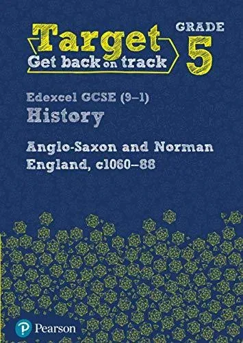 Target Grade 5 Edexcel GCSE (9-1) History Anglo-Saxon and Norman England, c1060-1088 Workbook