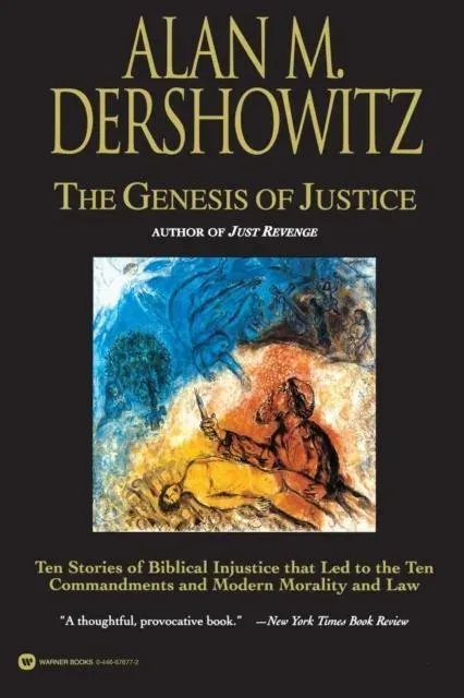 The Genesis of Justice: Ten Stories of Biblical Injustice That Led to the Ten Commandments and Modern Law