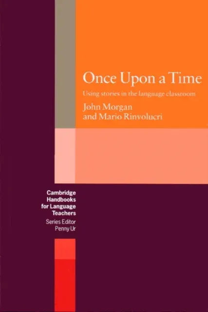 Once Upon a Time: Using Stories in the Language Classroom