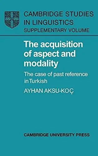 The Acquisition of Aspect and Modality: The Case of Past Reference in Turkish