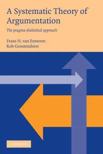 A Systematic Theory of Argumentation: The Pragma-Dialectical Approach