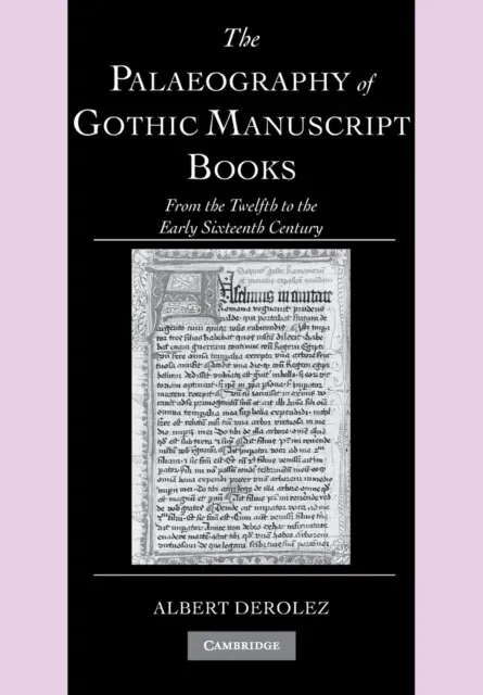 The Palaeography of Gothic Manuscript Books: From the Twelfth to the Early Sixteenth Century