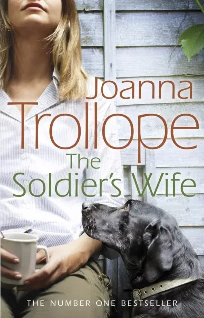 The Soldier's Wife : the captivating and heart-wrenching story of a marriage put to the test from one of Britain's best loved authors, Joanna Trollope