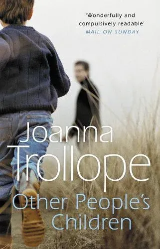 Other People's Children : a poignant story of marriage, divorce - and stepchildren from one of Britain's best loved authors, Joanna Trollope