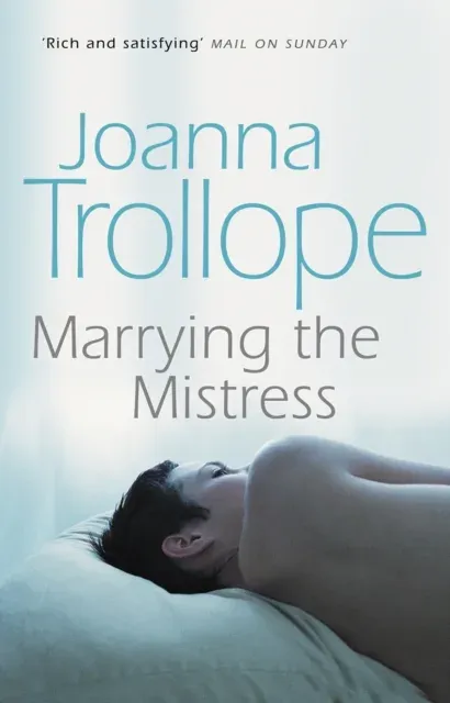 Marrying The Mistress : an irresistible and gripping romantic drama from one of Britain's best loved authors, Joanna Trolloper