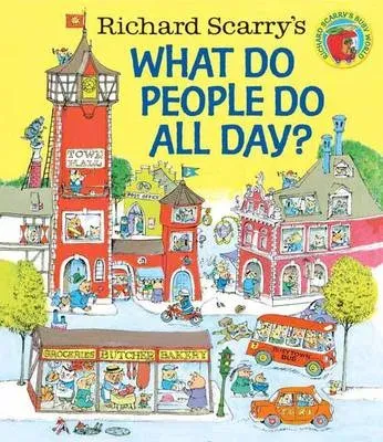 Richard Scarry's What Do People Do All Day?