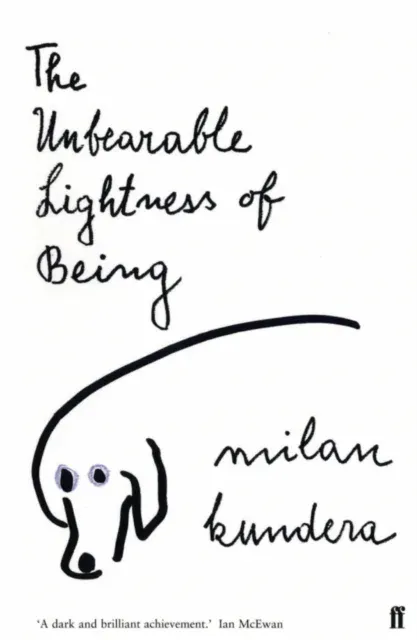 The Unbearable Lightness of Being : 'A dark and brilliant achievement' (Ian McEwan)