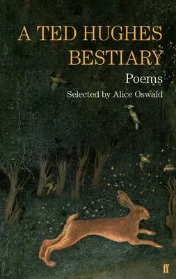 A Ted Hughes Bestiary : Selected Poems