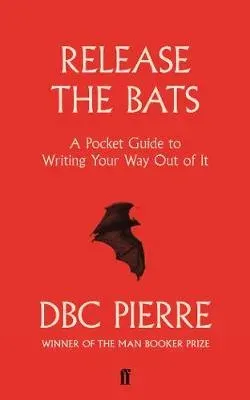 Release the Bats : A Pocket Guide to Writing Your Way Out Of It