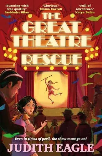 The Great Theatre Rescue : A show-stopping middle-grade adventure, perfect for fans of Hilary McKay and Katherine Rundell